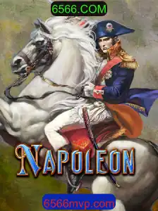 Descubra o Fascinante Jogo Napoleon e Sua Inovadora Plataforma 6566.COM